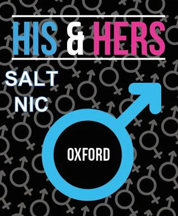 HIS & HERS 60ML SALTS </BR> OXFORD